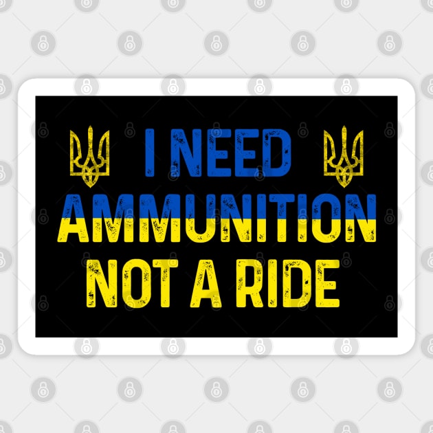 Zelenskyy I Need Ammunition Not A Ride Magnet by Scar